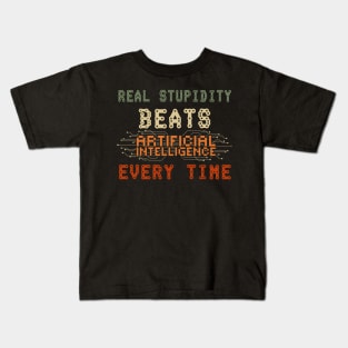 Real stupidity beats artificial intelligence every time funny geek quote Kids T-Shirt